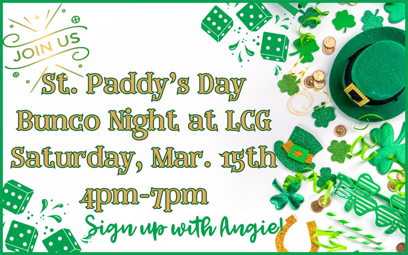 St. Paddy's Day Bunco Night at LCG Saturday, Mar. 15th 4pm-7pm