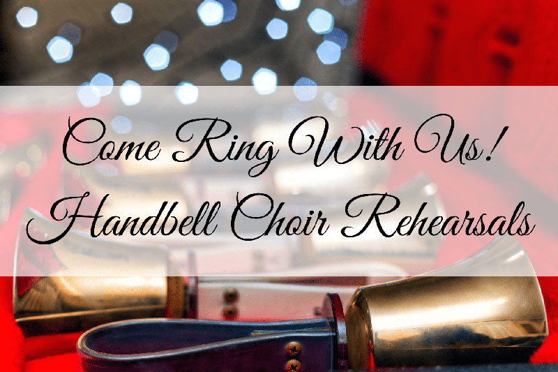 Come Ring With Us! Handbell Choir Rehearsals