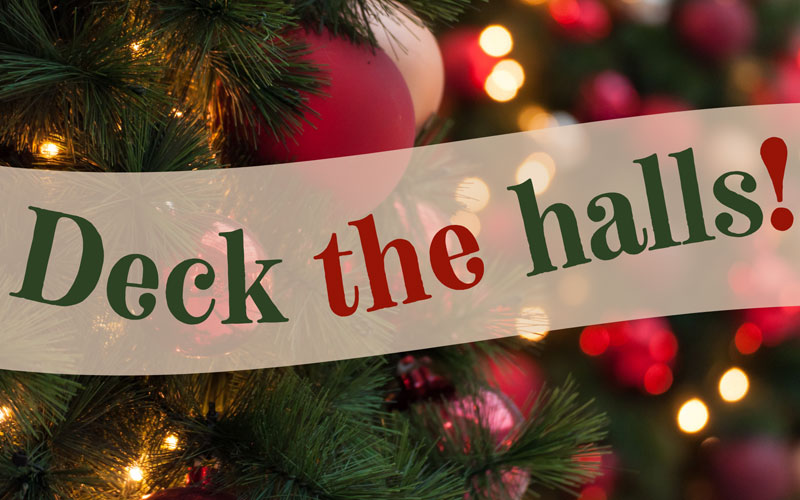 Deck the Halls!