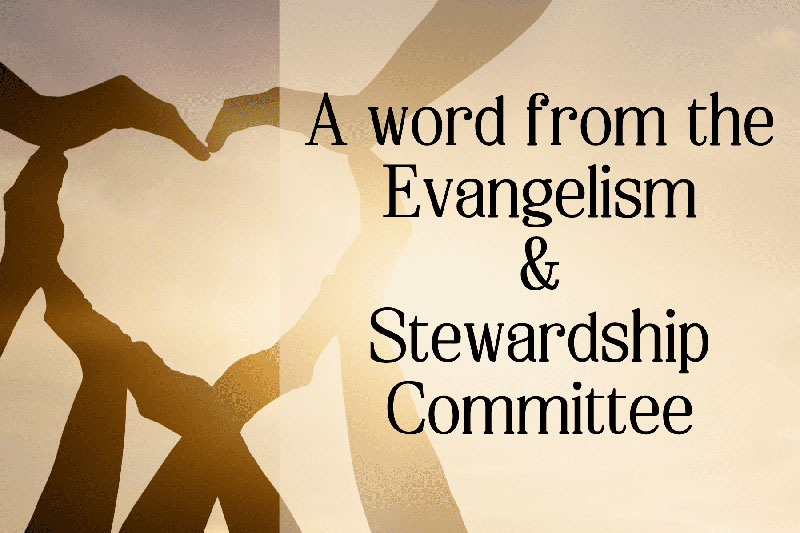 A Word from the Evangelism and Stewardship Committee