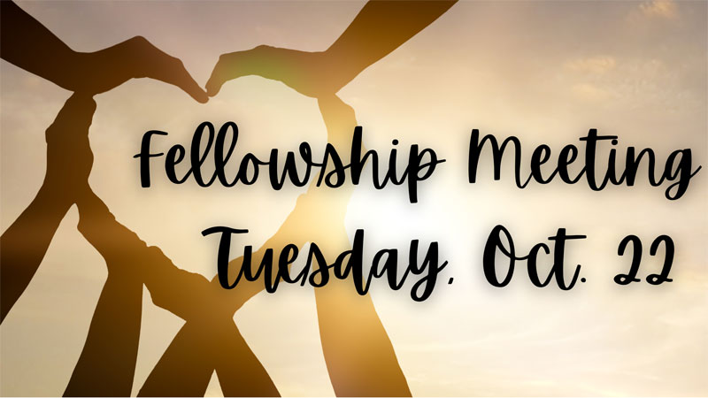 Fellowship Meeting - Tuesday, Oct. 22