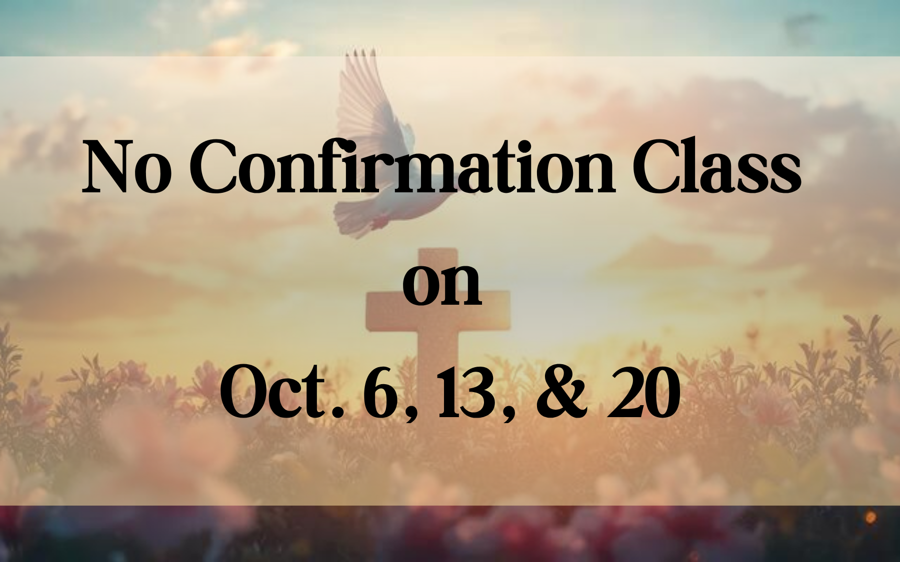 no Confirmation Class on Oct. 6, 13, 20